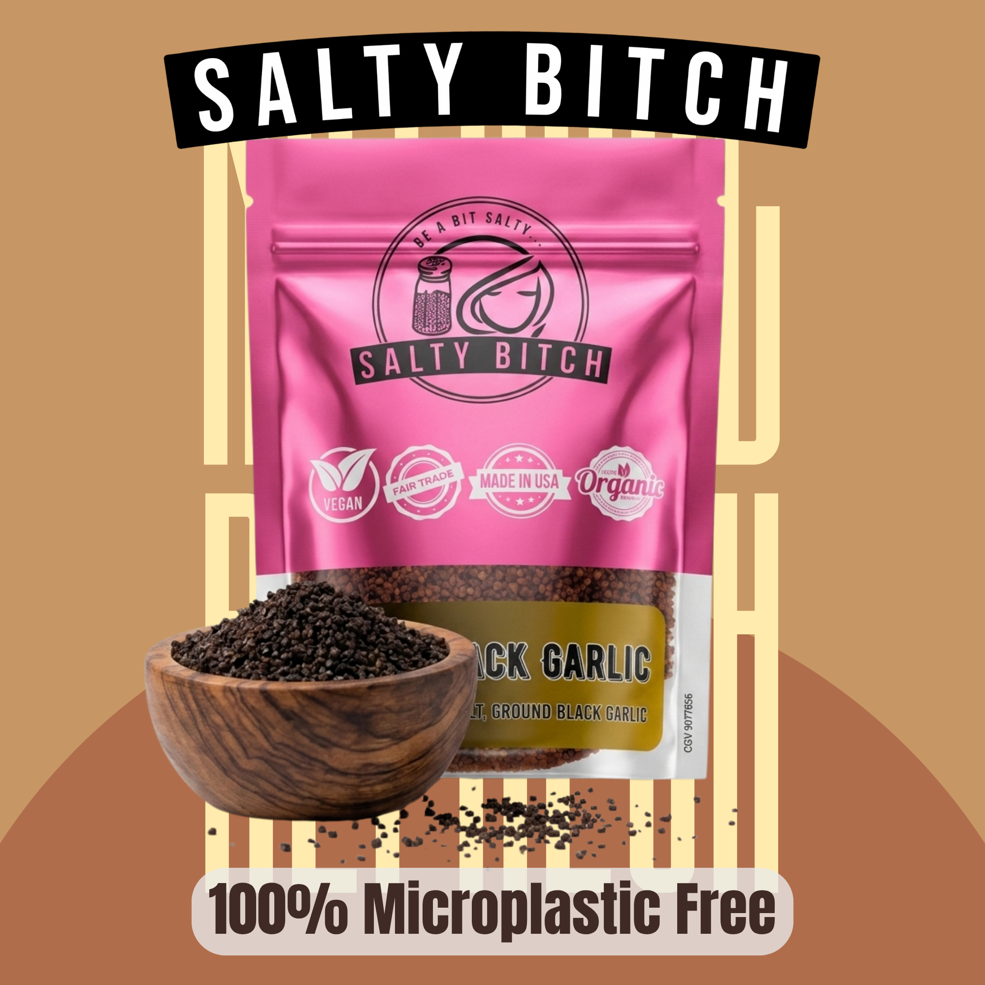 A pink stand-up pouch of Salty Bitch Black Garlic with a wooden bowl of dark ground garlic in front, on a tan graphic background with the words 'SALTY BITCH' at the top and '100% Microplastic Free' at the bottom.